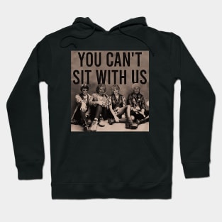 you cant sit with us Hoodie